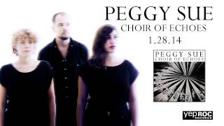 Peggy Sue - "How Heavy The Quiet That Grew Between Your Mouth and Mine"