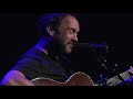 Dave Matthews (Solo)  -  "Save Me"