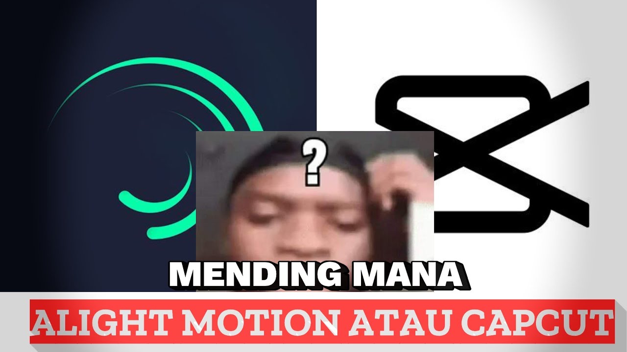 MENDING MANA ALIGHT MOTION ATAU CAPCUT?