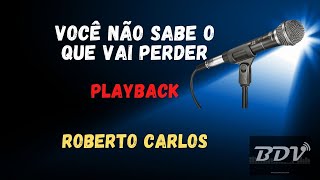 Roberto Carlos - Você não sabe o que vai perder - Playback