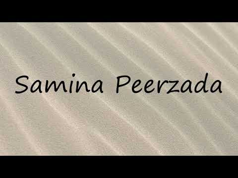 How to Pronounce Samina Peerzada?