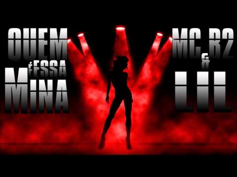 Quem é esssa mina - Mc B2 e Lil