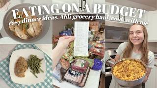 EATING ON A BUDGET // budget dinner ideas, Aldi grocery haul, cook with me