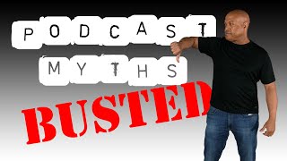 Top 5 Podcast Myths! #3 Causes Podcasts To FAIL!