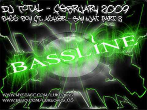 DJ Total February 09 - Bass Boy ft Asher - Say Wat Part 2