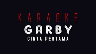 Download lagu Garby - Cinta Pertama | Karaoke mp3 Download lagu Garby - Cinta Pertama | Karaoke mp3