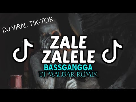 DJ ZALE ZALELE VIRAL TIK-TOK (BASSGANGGA) DJ MALBAR REMIX FULLBASS 2024