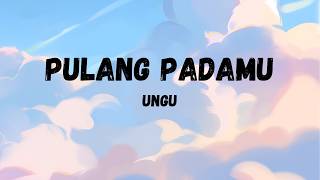 Download lagu Ungu - Pulang PadaMu (Lirik) mp3