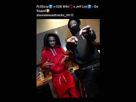 Pj Glizzy x COE Wiki x Jeff Loc - Go Stupid ( Full Unreleased ) insta - @unreleasedtrackz_00