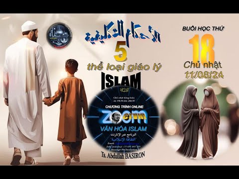 CT VĂN HÓA ISLAM ONLINE #18 SUN 110824 - NĂM THỂ LOẠI GIÁO LÝ ISLAM CỦA NGƯỜI MUSLIM