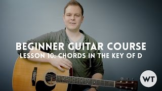 How to play chords in the key of D - Beginner Guitar Lesson Course Lesson 10 - Worship Tutorials