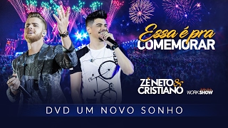 Zé Neto e Cristiano - ESSA É PRA COMEMORAR - DVD Um Novo Sonho