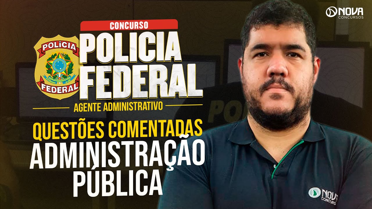 CONCURSO PF ADMINISTRATIVO 2025: QUESTÕES COMENTADAS ADMINISTRAÇÃO PÚBLICA