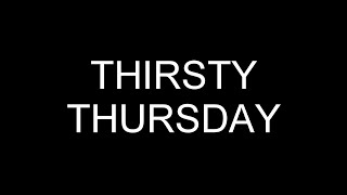 THIRSTY THURSDAY