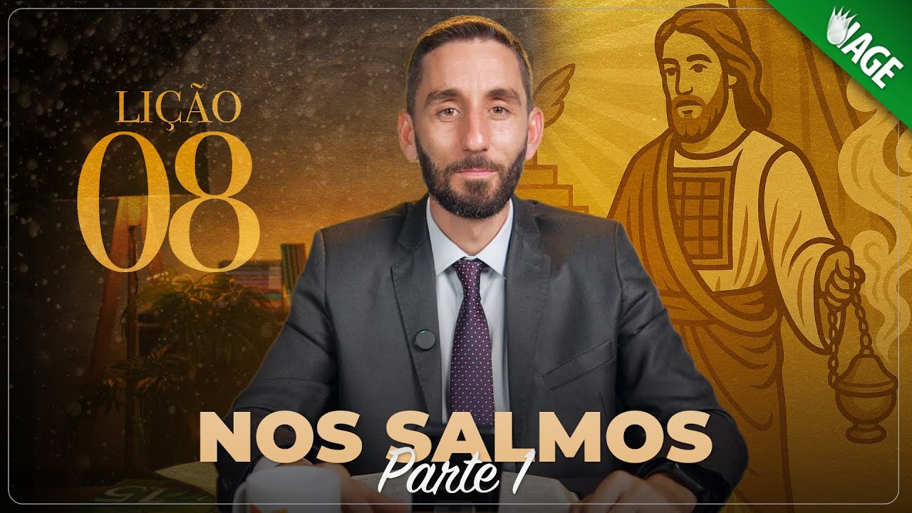 (805) Nos Salmos – Parte 1 - Lição 08 - LIÇÕES PARA A ETERNIDADE
