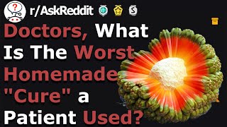 Can This Stranage Homemade Cure Anything? (r/Askreddit)