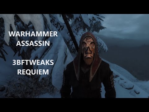 Warhammer Assassin Part 1 [] Build Highlights [] 3BFtweaks Skyrim Requiem