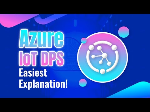 Azure IoT Hub Device Provisioning Service || Azure IoT Services Explained