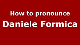 How to pronounce Daniele Formica