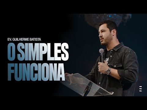 O Simples funciona | Ev. Guilherme Batista - Oceano da Graça