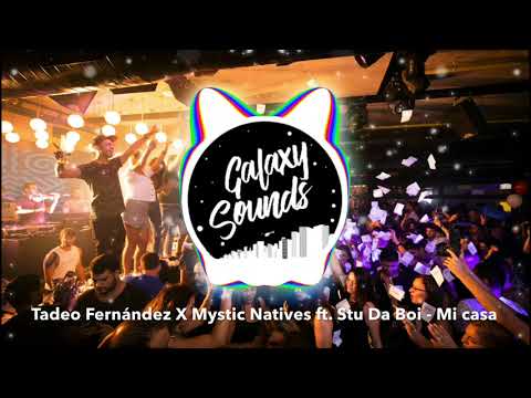 Mystic Natives & Tadeo Fernandez ft. Stu Da Boi - Mi Casa