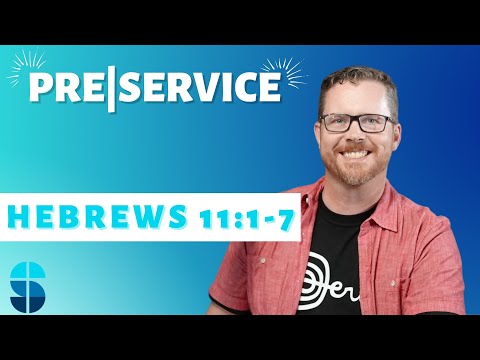 Hebrews 11:1-7 Faith is