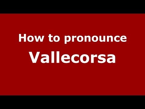 How to pronounce Vallecorsa (Italian/Italy) - PronounceNames.com