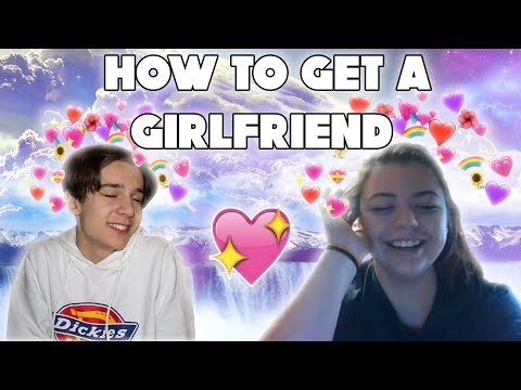 HERE'S HOW TO GET A GIRLFRIEND