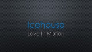 Icehouse Love In Motion Lyrics
