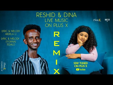 PlusX - Reshid & Dina | Anuyntico – Afar remix with Tigrinya - New Eritrean music 2025