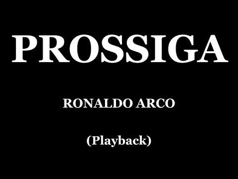 PROSSIGA - RONALDO ARCO (PLAYBACK)