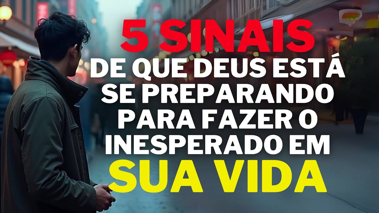 5 sinais CLAROS de que Deus está se preparando para fazer o inesperado em sua vida