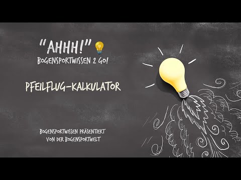 Bogensportwissen to Go - Ahh No. 41: Der Pfeilflug-Kalkulator zum Ermitteln deiner Pfeil-Flugkurve