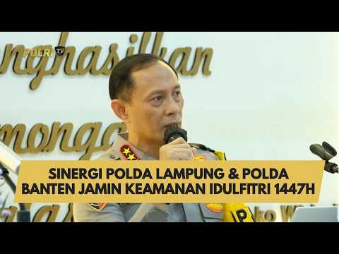 SINERGI POLDA LAMPUNG & POLDA BANTEN JAMIN KEAMANAN IDULFITRI 1447H