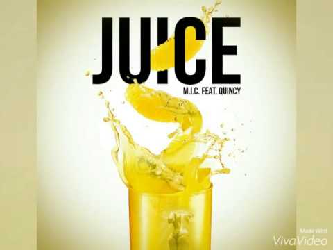 M.I.C. Ft. Quincy - Juice
