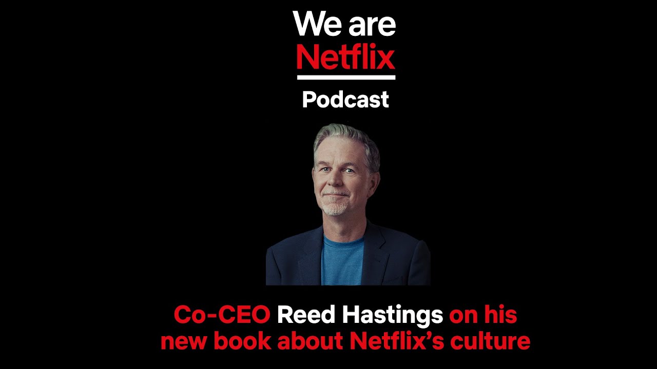 WeAreNetflix Podcast: Co-CEO Reed Hastings on his new book about Netflix’s Culture