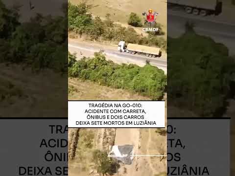TRAGÉDIA NA GO-010: ACIDENTE COM CARRETA, ÔNIBUS E DOIS CARROS DEIXA SETE MORTOS EM LUZIÂNIA