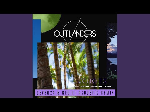 Echoes (Seven24 & Rediit Acoustic Remix)
