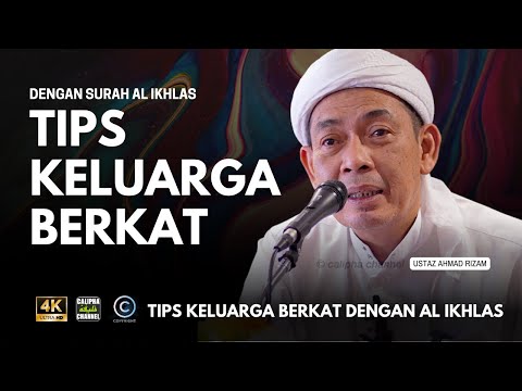 USTAZ AHMAD RIZAM - TIPS KELUARGA BERKAT DENGAN SURAH AL IKHLAS