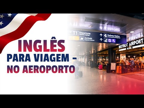 Aula 1 - Inglês para Viagem - No Aeroporto (ÁUDIO CORRIGIDO)