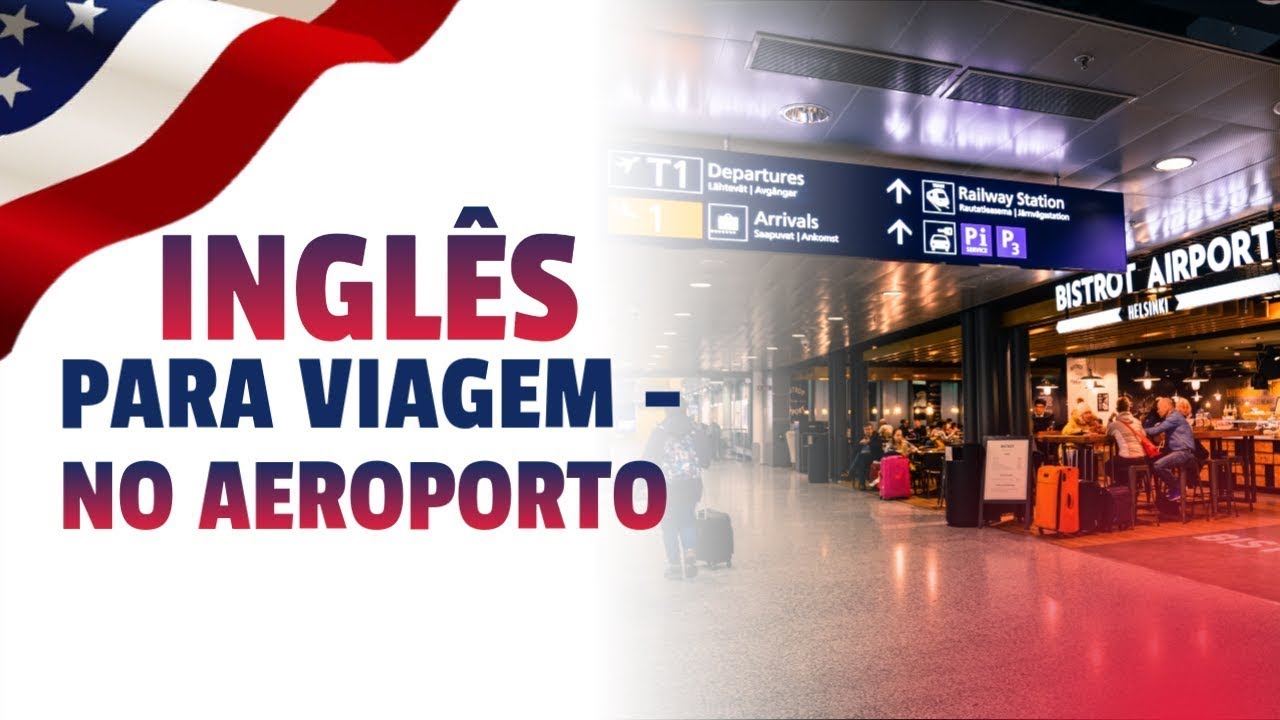 Aula 1 - Inglês para Viagem - No Aeroporto (ÁUDIO CORRIGIDO)