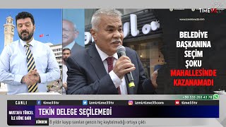 TORBALI BELEDİYE BAŞKANINA SEÇİM ŞOKU... BAŞKAN MİTHAT TEKİN DELEGE SEÇİLEMEDİ