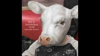 Moby - Like a Motherless Child (Slow Light Version)