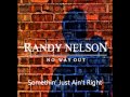 Somethin' Just Ain't Right By Randy Nelson