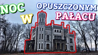 NOC W OPUSZCZONYM PAŁACU! *jest nawiedzony!*