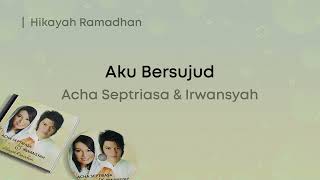 Download lagu Acha Septriasa & Irwansyah - Aku Bersujud (Lirik Video) mp3