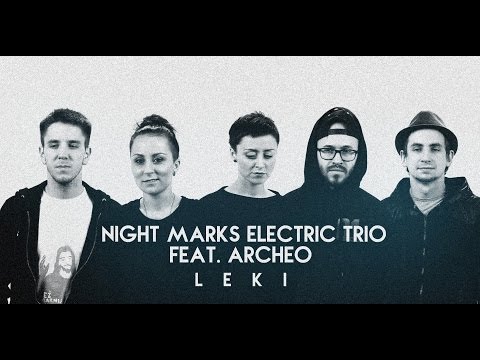Night Marks Electric Trio feat. Archeo - Leki