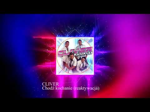 02. Cliver - Chodź kochanie (reaktywacja) (Remastered)