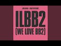 ILBB2 We Love BB2 Feat BabyChiefDoit