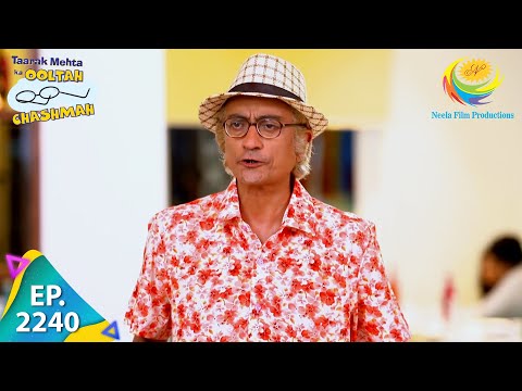 Taarak Mehta Ka Ooltah Chashmah - Episode 2240 - Full Episode